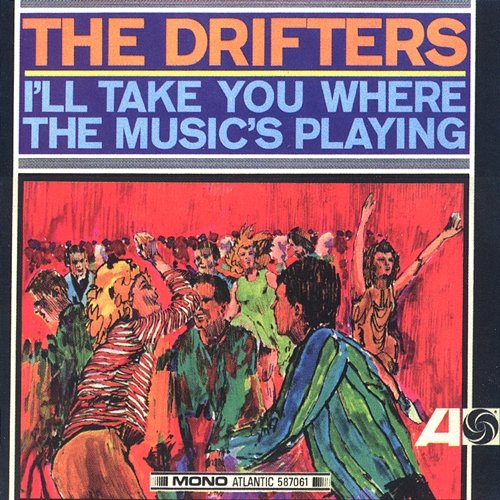 I'll Take You Where the Music's Playing The Drifters