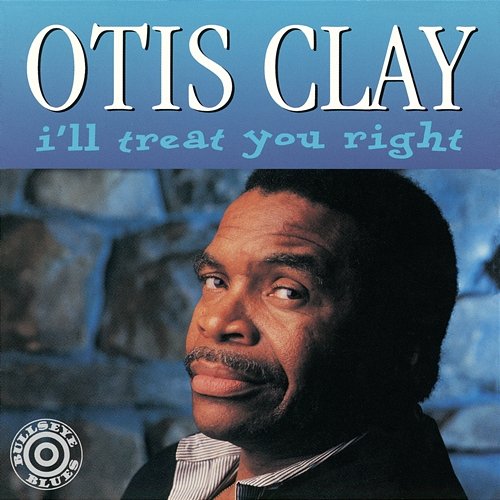 I'll Treat You Right Otis Clay