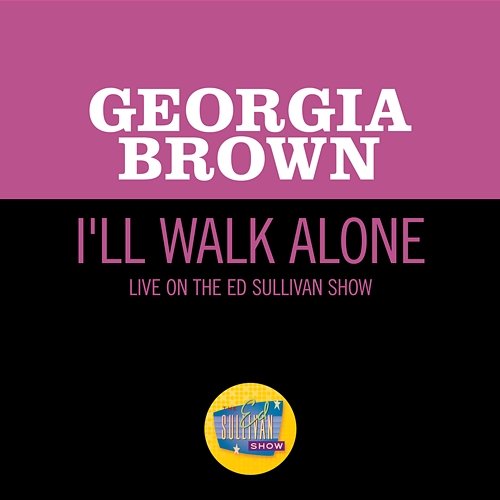 I'll Walk Alone Georgia Brown