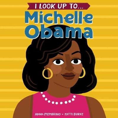 I Look Up To... Michelle Obama Membrino Anna
