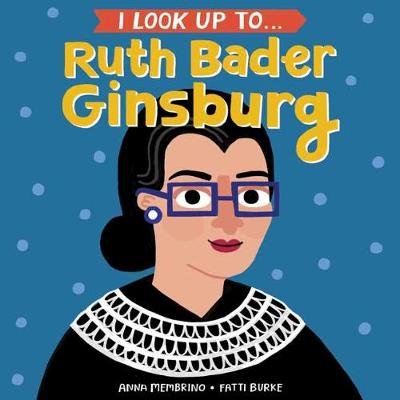 I Look Up To... Ruth Bader Ginsburg Membrino Anna