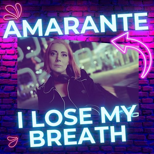 I lose my breath Amarante