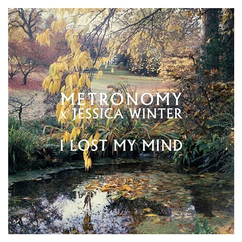 I lost my mind Metronomy, Jessica Winter