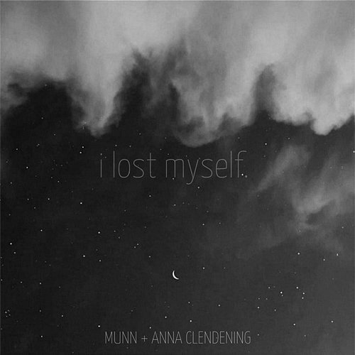 I Lost Myself MUNN & Anna Clendening