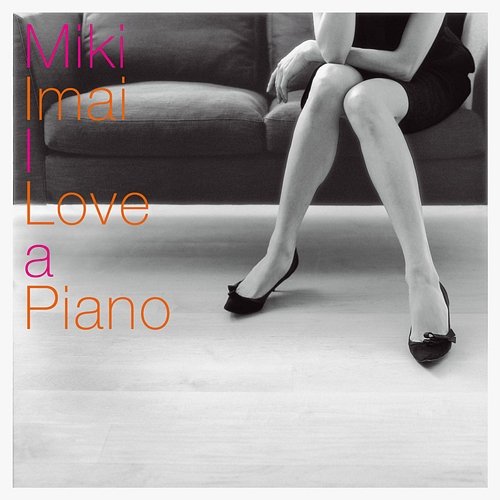 I Love A Piano MIKI IMAI