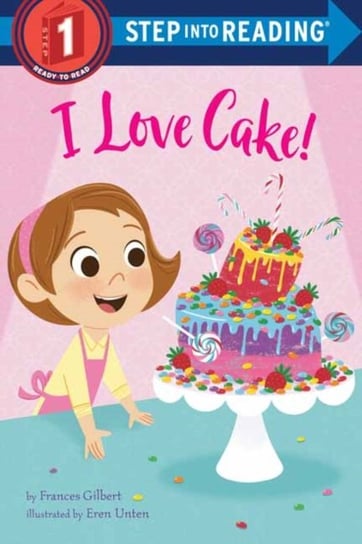I Love Cake! Frances Gilbert, Eren Blanquet Unten