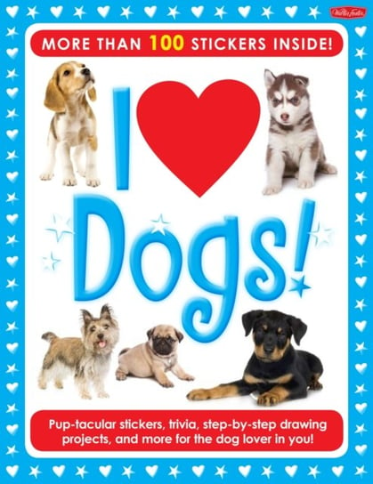 I Love Dogs! Activity Book: Pup-tacular stickers, trivia, step-by-step drawing projects and more fo Walter Foster