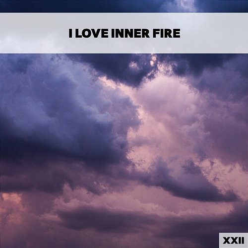 I Love Inner Fire XXII Various Artists