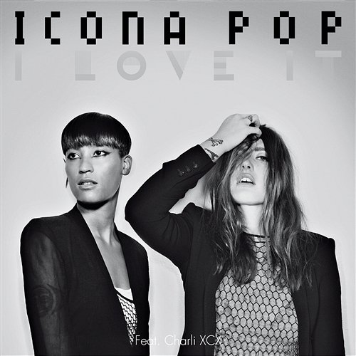 I Love It Icona Pop feat. Charli XCX