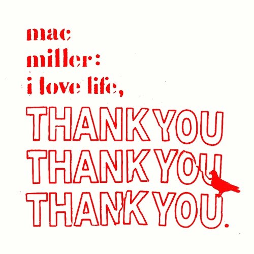 I Love Life, Thank You Mac Miller