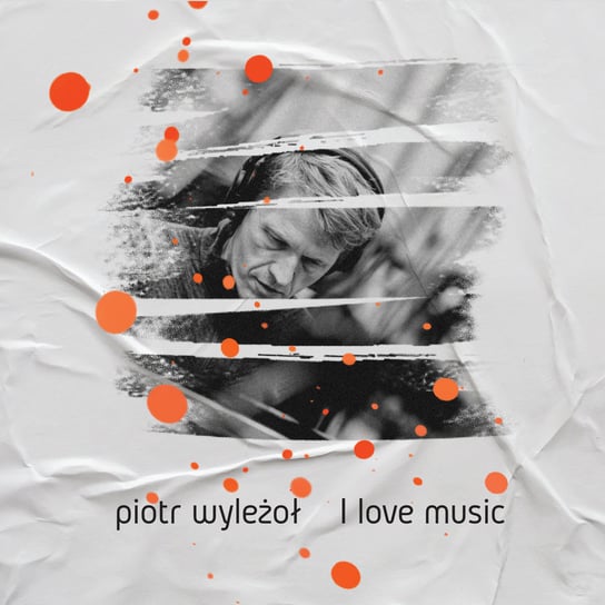 I Love Music Wyleżoł Piotr