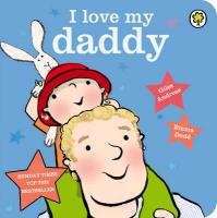 I Love My Daddy Board Book Andreae Giles