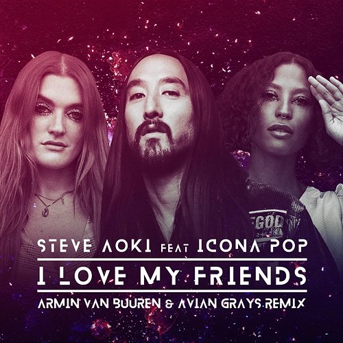I Love My Friends Steve Aoki feat. Icona Pop