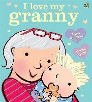 I Love My Granny Board Book Andreae Giles