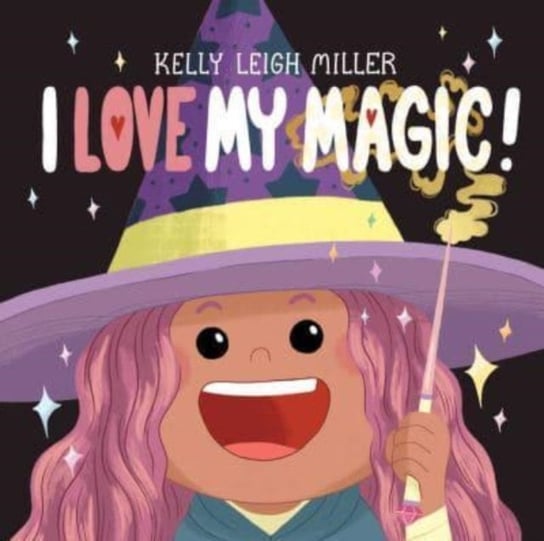 I Love My Magic! Kelly Leigh Miller