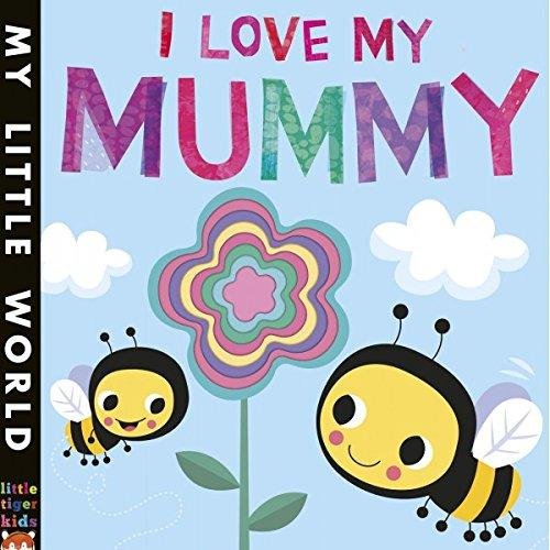 I Love My Mummy. A blossoming book of giving Litton Jonathan