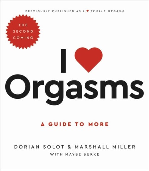 I Love Orgasms: A Guide to More Solot Dorian