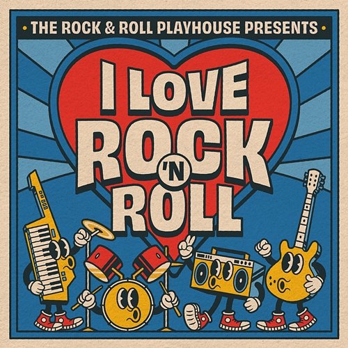 I Love Rock 'N Roll The Rock and Roll Playhouse