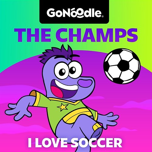 I Love Soccer GoNoodle, The Champs, Super Rufus feat. McPufferson