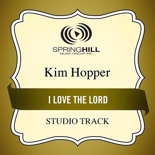 I Love The Lord Kim Hopper