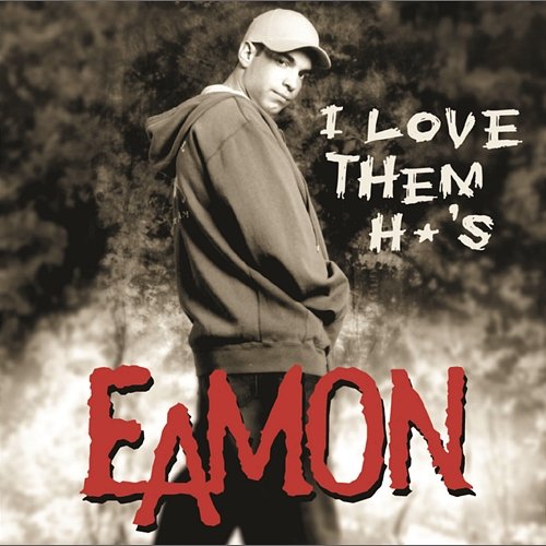 I Love Them Ho's Eamon