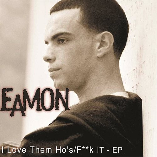 I Love Them Ho's/F**k It EP Eamon