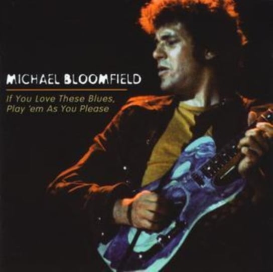 I Love These Blues,Play 'em As You Pleas Bloomfield Michael