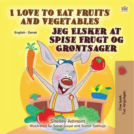 I Love to Eat Fruits and Vegetables Jeg Elsker at Spise Frugt og Grøntsager Shelley Admont
