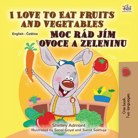 I Love to Eat Fruits and Vegetables Moc rád jím ovoce a zeleninu Shelley Admont