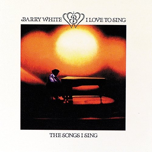I Love To Sing The Songs I Sing Barry White
