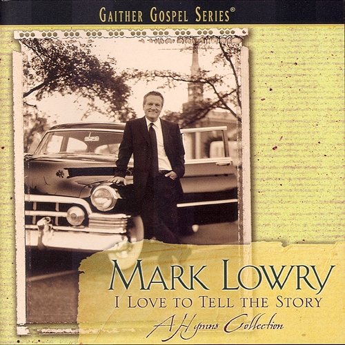 I Love To Tell The Story Mark Lowry
