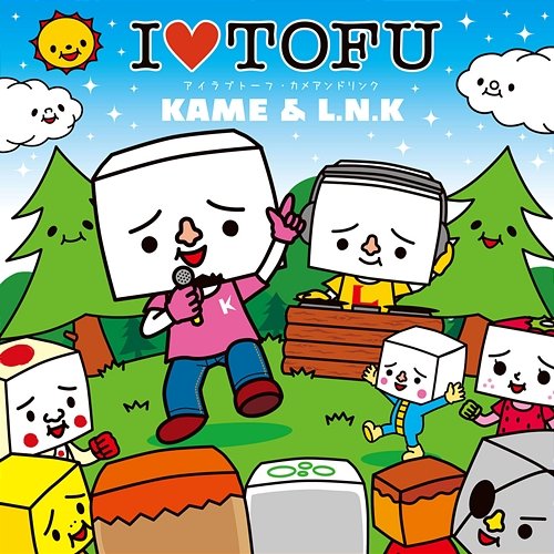 I Love Tofu KAME & L.N.K