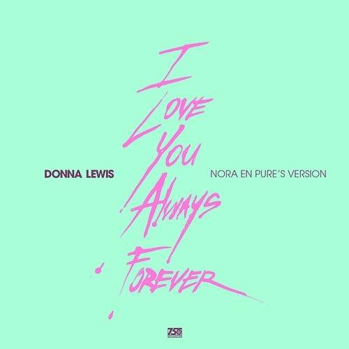 I Love You Always Forever Donna Lewis & Nora En Pure