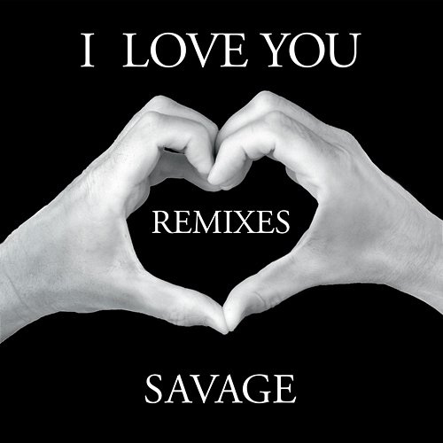 I Love You Savage