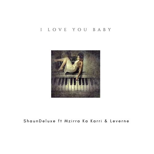 I Love You Baby Shaun Deluxe feat. Leverne, Mzirra Ka Karri