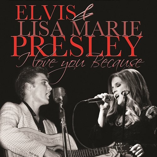 I Love You Because Elvis & Lisa Marie Presley