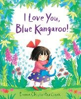 I Love You, Blue Kangaroo! Clark Emma Chichester