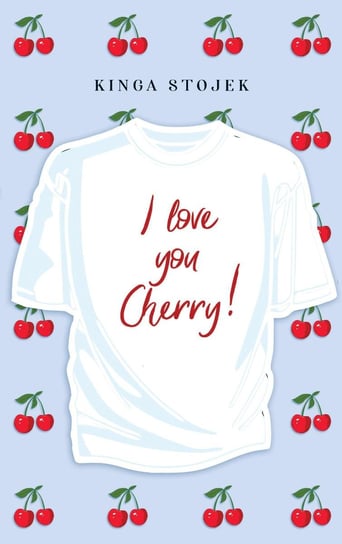 I love you, Cherry! Kinga Stojek