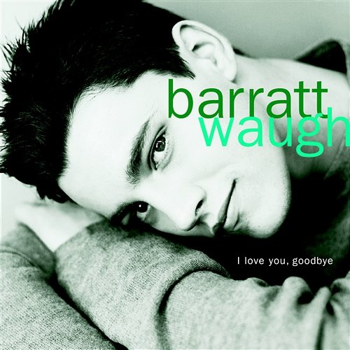 I Love You, Goodbye Barratt Waugh