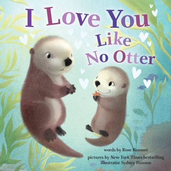 I Love You Like No Otter Rose Rossner