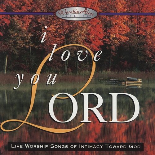 I Love You Lord Various Artists