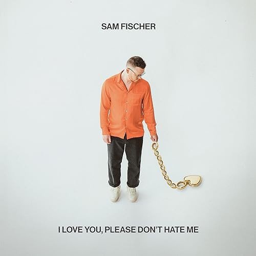 I Love You, Please Don't Hate Me Fischer Sam