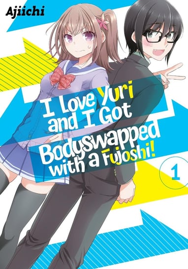 I Love Yuri And I Got Bodyswapped With A Fujoshi! Volume 1 AJIICHI