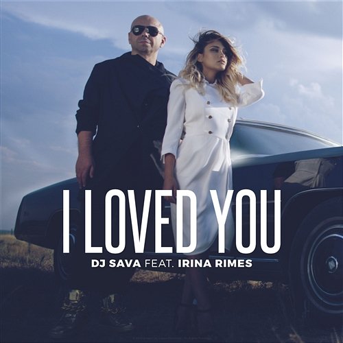 I Loved You DJ Sava feat. Irina Rimes