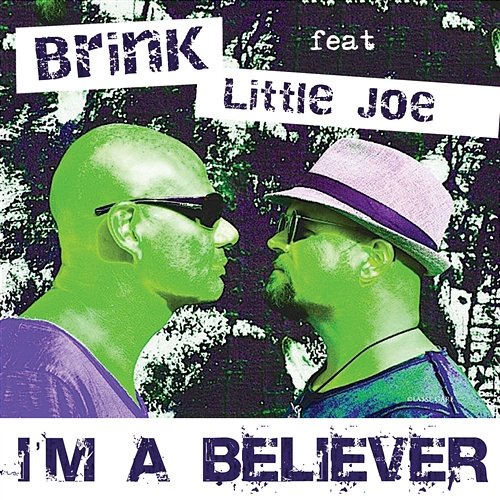 I'm A Believer Brink feat. Little Joe