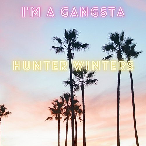 I'm A Gangsta Hunter Winters