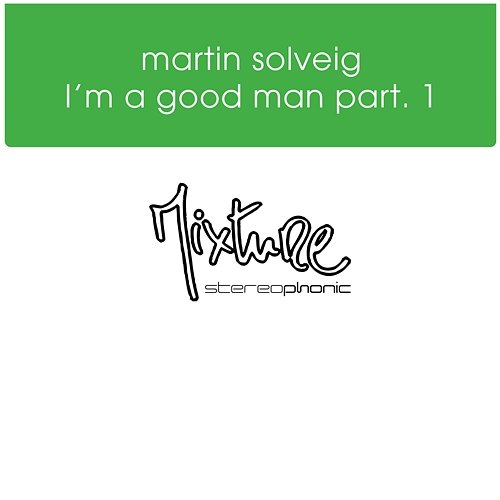 I'm a Good Man Remixes, Pt. 1 Martin Solveig