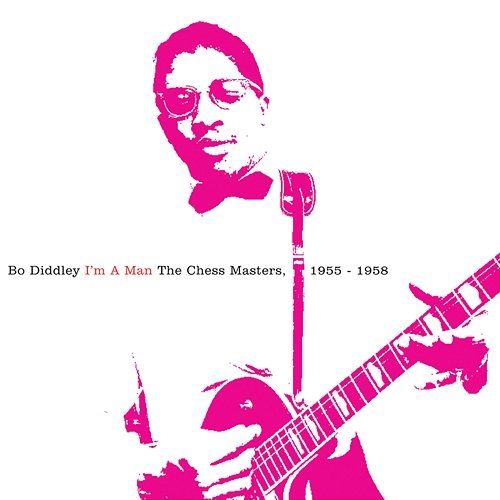 I'm A Man: The Chess Masters, 1955-1958 Bo Diddley