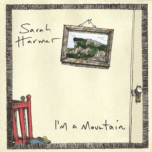 I'm A Mountain Sarah Harmer