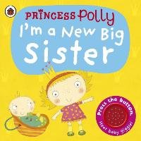 I'm a New Big Sister: A Princess Polly book Li Amanda